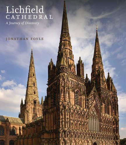 Lichfield Cathedral: A Journey of Discovery (English Cathedrals)