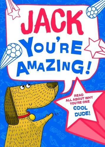 Jack - Youre Amazing! Read All About Why Youre One Cool Dude!