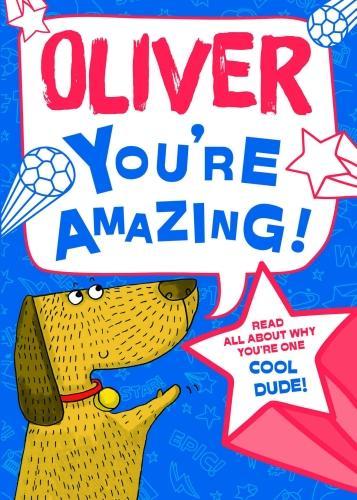 Oliver - Youre Amazing! Read All About Why Youre One Cool Dude!