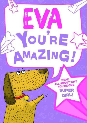 Eva - Youre Amazing! Read All About Why Youre One Super Girl!