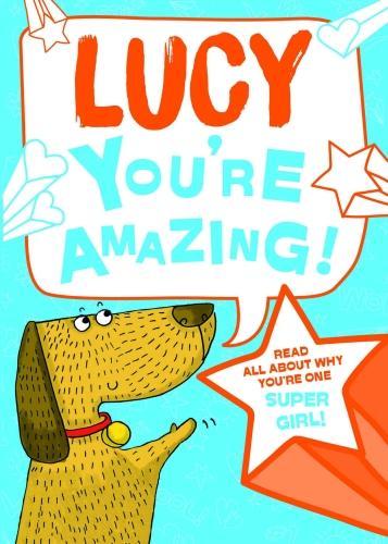 Lucy - Youre Amazing! Read All About Why Youre One Super Girl!