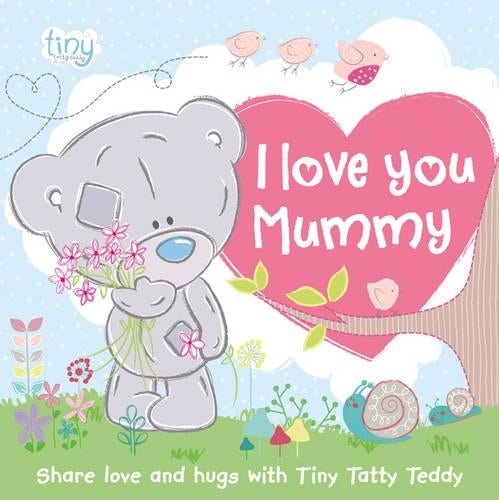 Tiny Tatty Teddy: I Love You Mummy (Gift Book)