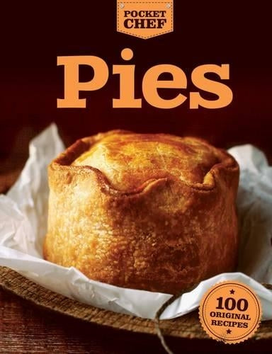 Pies: Savory, Sweet and Special Recipes Culinary Delights