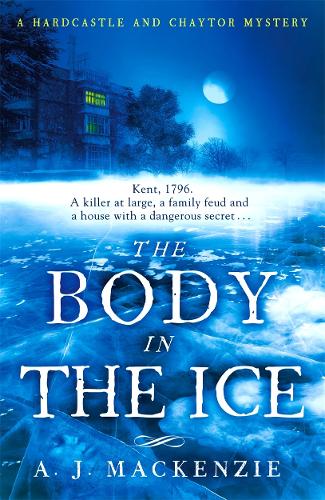 The Body in the Ice: A gripping historical murder mystery perfect if you love S. J. Parris (Hardcastle and Chaytor Mysteries)