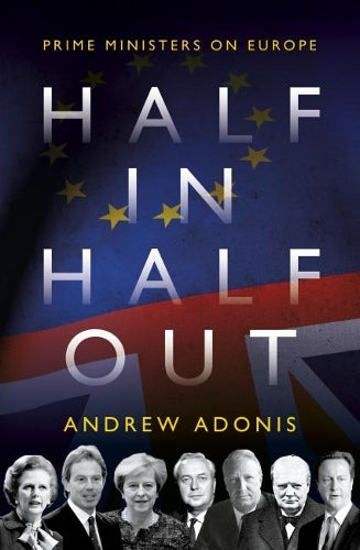 Half In, Half Out - Prime Ministers on Europe