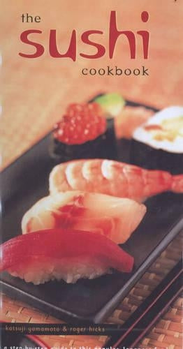 The Sushi Cook Book: A Step-by-step Guide to This Popular Japanese Food (Cookery)