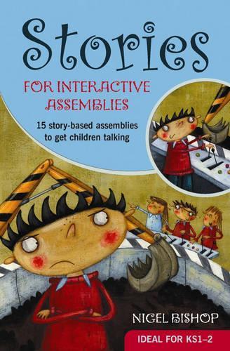 Stories for Interactive Assemblies: 15 Story-based Assemblies to Get Children Talking