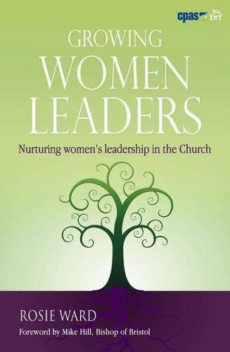 Growing Women Leaders: Nurturing Womens Leadership in the Church
