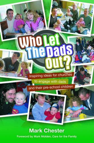 Who Let The Dads Out? Inspiring Ideas for Churches to Engage with Dads and Their Pre-school Children