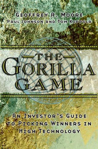 The Gorilla Game: Investors Guide to Picking Winners in High Technology