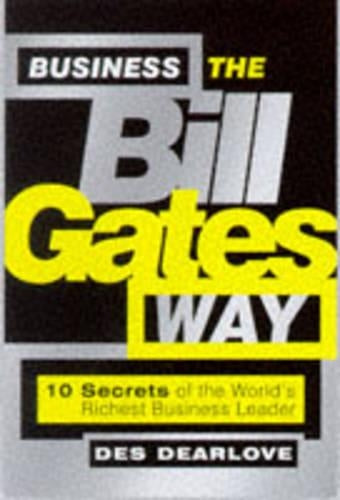 Business the Bill Gates Way: 10 Secrets of the Worlds Richest Business Leader (Big Shots Series)