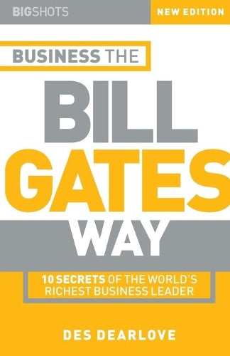 Business the Bill Gates Way 2e: 10 Secrets of the Worlds Richest Business Leader (Big Shots Series)