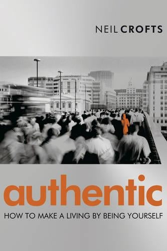 Authentic: How to Make a Living by Being Yourself