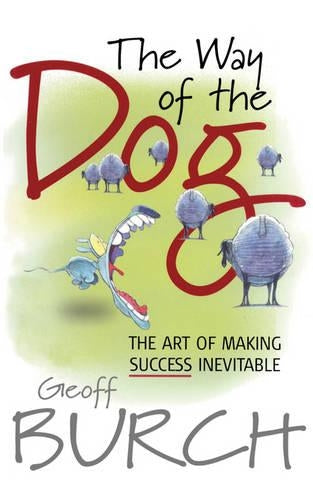 Way of the Dog: The Art of Making Success Inevitable