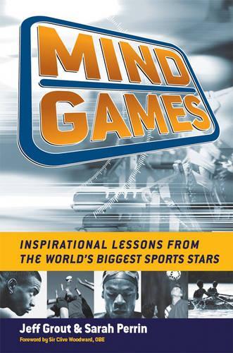 Mind Games: Inspirational Lessons from the Worlds Biggest Sports Stars