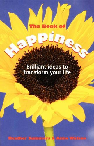 The Book of Happiness: Brilliant ideas to transform your life