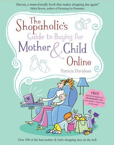 The Shopaholics Guide to Buying for Mother and Child Online