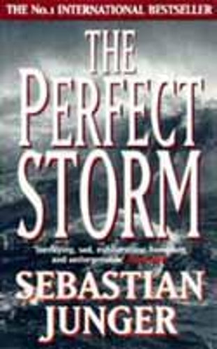 The Perfect Storm: A True Story of Men Against the Sea