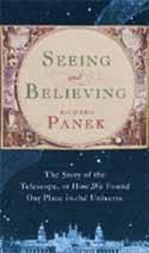 Seeing and Believing: The Story of the Telescope, or how we found our place in the universe