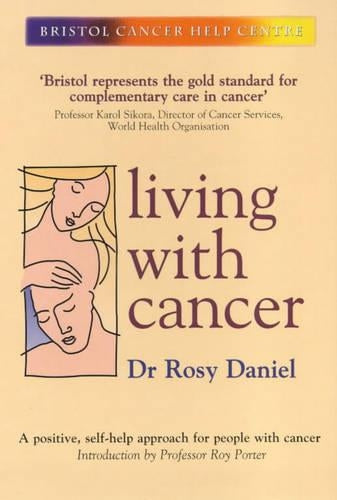 Living with Cancer: New revised edition (Bristol Cancer Help Centre)