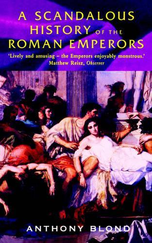 A Scandalous History of the Roman Emperors