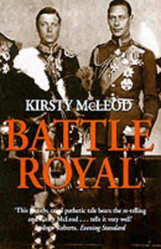 Battle Royal: Edward VIII and George VI - Brother Against Brother