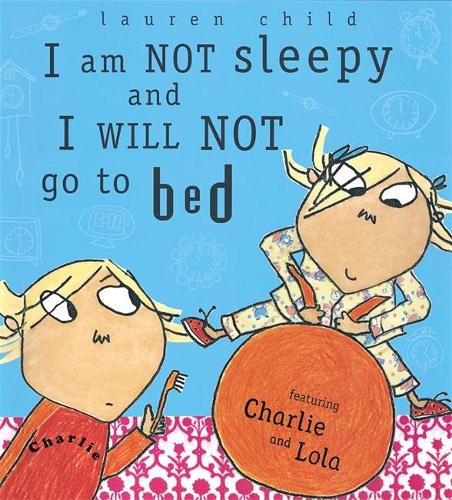 I Am Not Sleepy and I Will Not Go to Bed (Charlie and Lola)