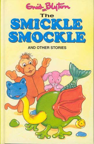 The Smickle Smockle: and Other Stories (Enid Blytons Popular Rewards Series 10)