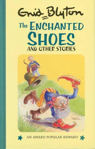 The Enchanted Shoes (Enid Blytons Popular Rewards Series 11)