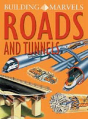 BUILDING MARVELS ROADS & TUNNELS