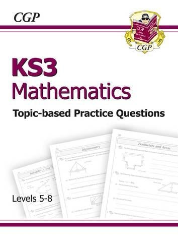 KS3 Maths Topic-based Practice - Levels 5-8: Essential SATs Practice Levels 5-8 Pt. 1 & 2 (Essential Exam Practice)
