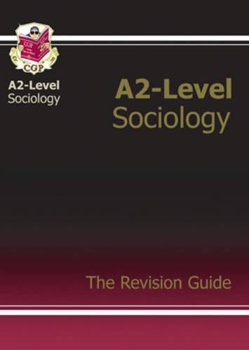 A2-Level Sociology Revision Guide (A2 Revision Guide)