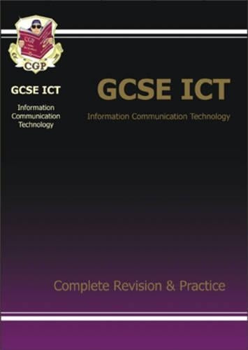 GCSE ICT Complete Revision & Practice: Complete Revision and Practice Pt. 1 & 2