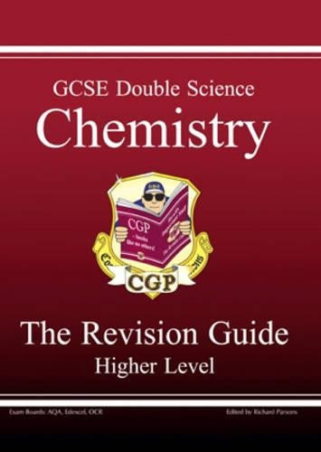 GCSE Double Science, Chemistry Revision Guide - Higher: Chemistry Revision Guide - Higher Pt. 1 & 2 (Higher Level Revision Guide)