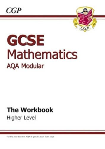 GCSE Mathematics AQA Modular The Workbook HIGHER LEVEL