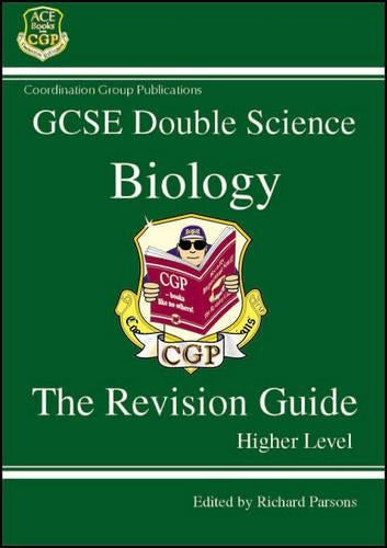 GCSE Double Science Biology : The Revision Guide - Higher Level (3e)