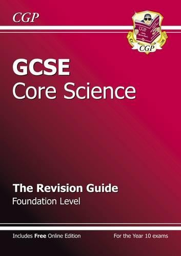 GCSE Core Science Revision Guide - Foundation (with online edition): The Revision Guide