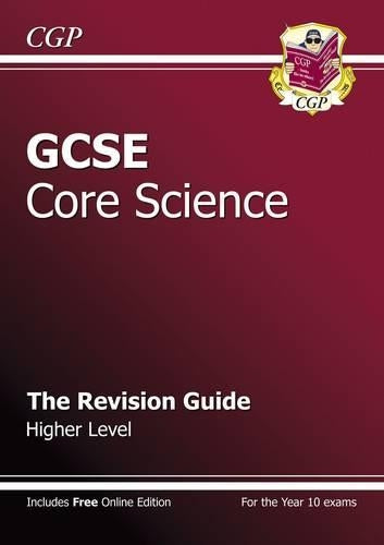 GCSE Core Science Revision Guide - Higher (with online edition): The Revision Guide