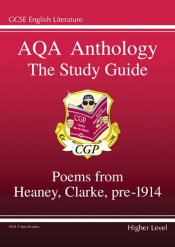 GCSE AQA Anthology the Study Guide: Poems from Heaney, Clarke, Pre 1914