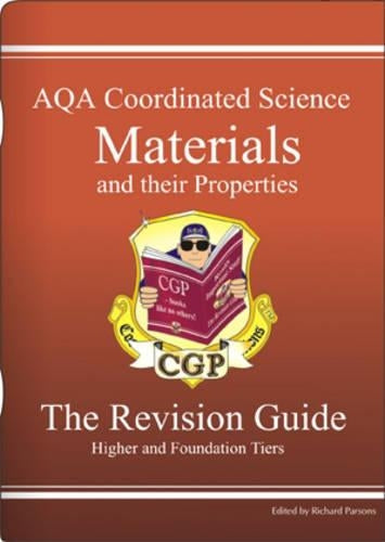 GCSE AQA Coord. Sci. Materials & Their Properties Revision Guide: Materials and Their Properties Revision Guide