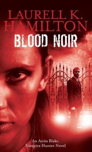 Blood Noir: Anita Blake, Vampire Hunter Novel vol 15: Anita Blake Vampire Hunter 15