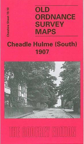 Cheadle Hulme (South) 1907: Cheshire Sheet 19.10 (Old O.S. Maps of Cheshire)