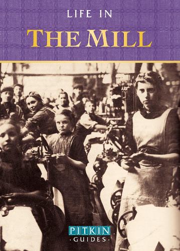 Life in the Mill (Pitkin Guide)