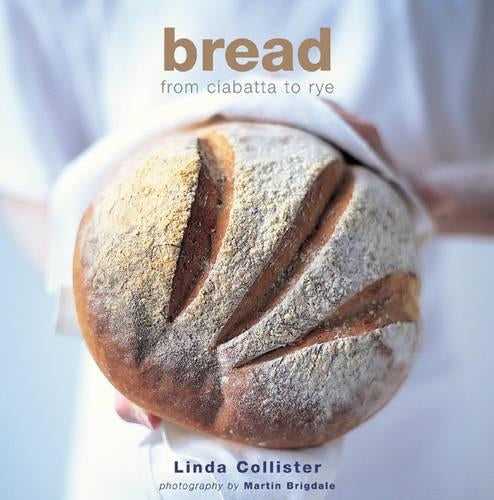 Bread: From Ciabatta to Rye