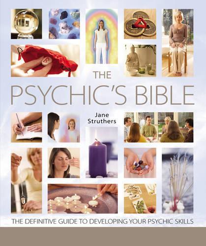The Psychics Bible: The Definitive Guide to Developing Your Psychic Skills  (Godsfield Bibles)