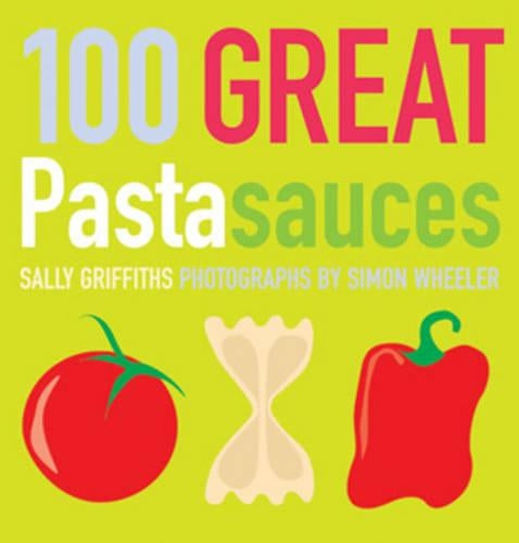 100 Great Pasta Sauces