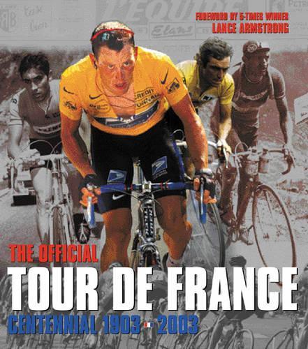 The Tour de France: 100 Years: The Official Centennial 1903 - 2003