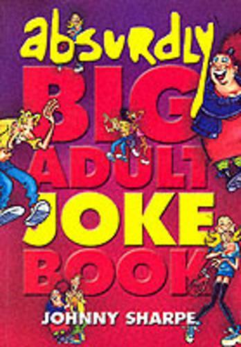The Absurdly Big Adult Joke Book
