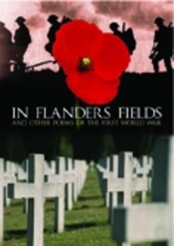 In Flanders Fields: And Other Poems of the First World War