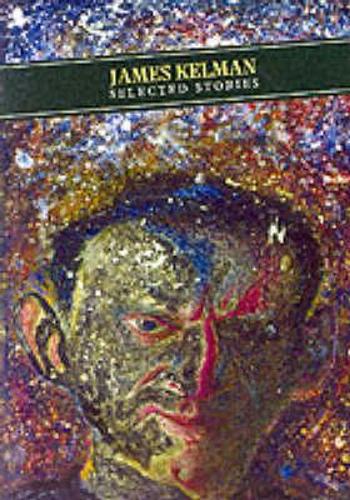 Selected Stories: James Kelman (Pocket Classics)